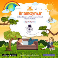 BrainGymJr: Listen and Learn with Conversational Stories ( 9- 10 years) - II: A collection of five short conversational Audio Stories for children aged 9-10 years