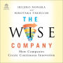 The Wise Company: How Companies Create Continuous Innovation