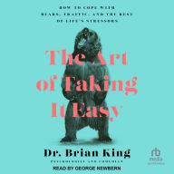 The Art of Taking It Easy: How to Cope with Bears, Traffic, and the Rest of Life's Stressors