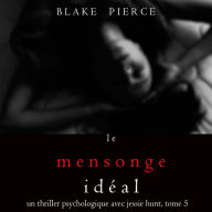 Le Mensonge Idéal (Un thriller psychologique avec Jessie Hunt, tome n°5): Narration par une voix synthétisée