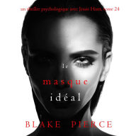 Le Masque Idéal (Un thriller psychologique avec Jessie Hunt, tome 24): Narration par une voix synthétisée