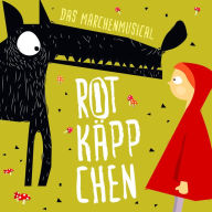 Rotkäppchen: Das Märchenmusical