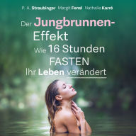 Der Jungbrunnen-Effekt: Wie 16 Stunden FASTEN ihr Leben verändert (Abridged)