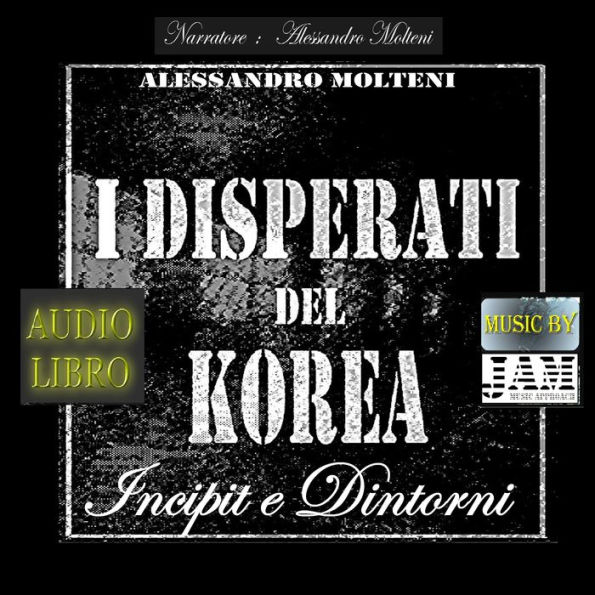 I disperati del Korea - Incipit e dintorni