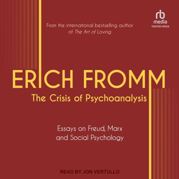 The Crisis of Psychoanalysis: Essays on Freud, Marx, and Social Psychology