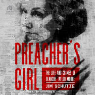 Preacher's Girl: The Life and Crimes of Blanche Taylor Moore