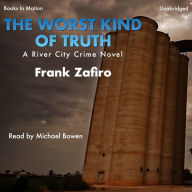 The Worst Kind Of Truth: A River City Crime Novel