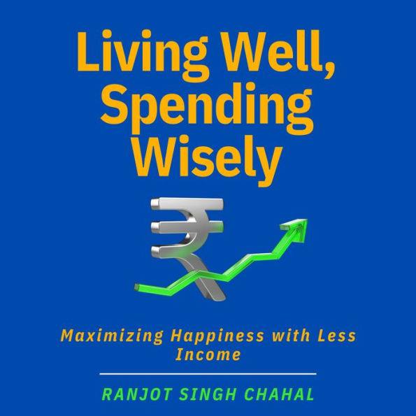 Living Well, Spending Wisely: Maximizing Happiness with Less Income