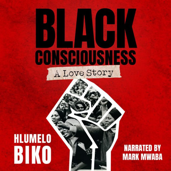 Black Consciousness: A Love Story