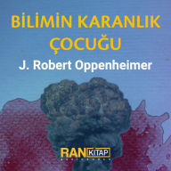 Bilimin Karanl¿k Çocu¿u - J. Robert Oppenheimer