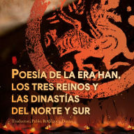 POESÍA DE LA ERA HAN, LOS TRES REINOS Y LAS DINASTÍAS DEL NORTE Y SUR