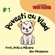 Povesti cu Vlad - Troti, Pufa si Mandra: Povesti audio pentru copii in limba romana
