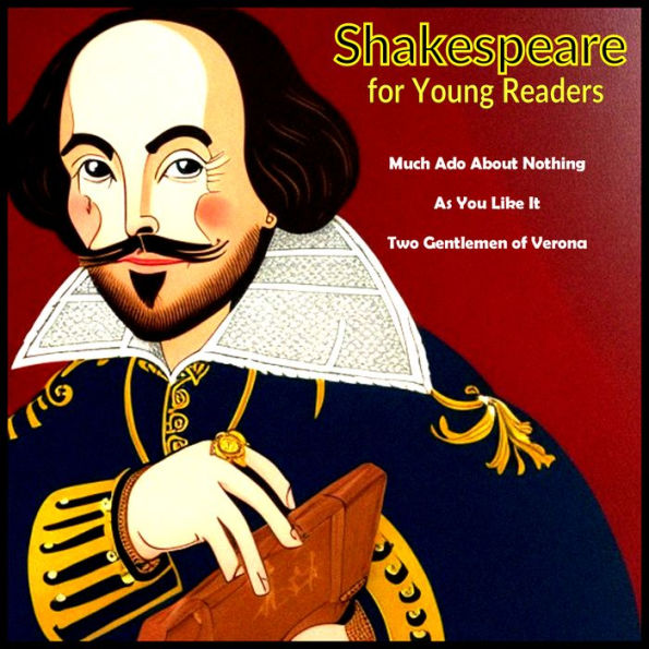 Shakespeare for Young Readers: Much Ado About Nothing - As You Like It - Two Gentlemen of Verona (Abridged)