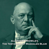 The Testament of Magdalen Blair: Controversial occultist Crowley writes an intriguing tale of love beyond the grave
