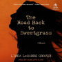 The Road Back to Sweetgrass: A Novel