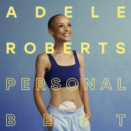 Personal Best: From Rock Bottom to the Top of the World by Adele Roberts