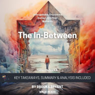 Summary: The In-Between: Unforgettable Encounters During Life's Final Moments By Hadley Vlahos R.N.: Key Takeaways, Summary and Analysis