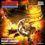 Perry Rhodan 2689: Kristall-Labyrinth: Perry Rhodan-Zyklus 