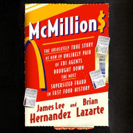 McMillions: The Absolutely True Story of How an Unlikely Pair of FBI Agents Brought Down the Most Supersized Fraud in Fast Food History