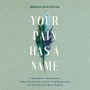 Your Pain Has a Name: A Therapist's Invitation to Understanding Your Story, Finding Healing, and Writing Your Next Chapter