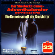 Die Gemeinschaft der Gralshüter (Der Sherlock Holmes-Adventkalender: Der Heilige Gral, Folge 23)