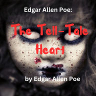 Edgar Allan Poe: The Tell-Tale Heart: The horror of a dead heart - still beating