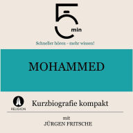 Mohammed: Kurzbiografie kompakt: 5 Minuten: Schneller hören - mehr wissen!