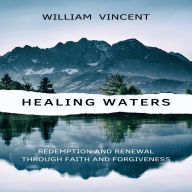 Healing Waters: Redemption and Renewal through Faith and Forgiveness