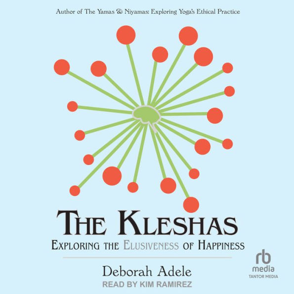 The Kleshas: Exploring the Elusiveness of Happiness