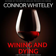 Wining And Dying: A Bettie Private Eye Mystery Novella