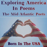 Born in the USA - Exploring America in Poems - The Mid-Atlantic Poets: A celebration of American poetry