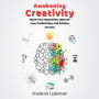 Awakening Creativity: Boost Your Inspiration, Improve Your Productivity, and Achieve Success