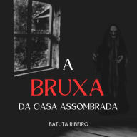 A Bruxa da Casa Assombrada