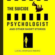 The Suicide Psychologist: And other short stories