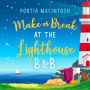 Make or Break at the Lighthouse B & B: An utterly perfect, uplifting rom com! (Marram Bay, Book 3)
