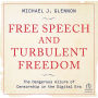 Free Speech and Turbulent Freedom: The Dangerous Allure of Censorship in the Digital Era