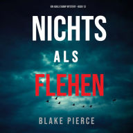 Nichts Als Flehen (Ein Adele Sharp Mystery - Buch 13): Erzählerstimme digital synthetisiert