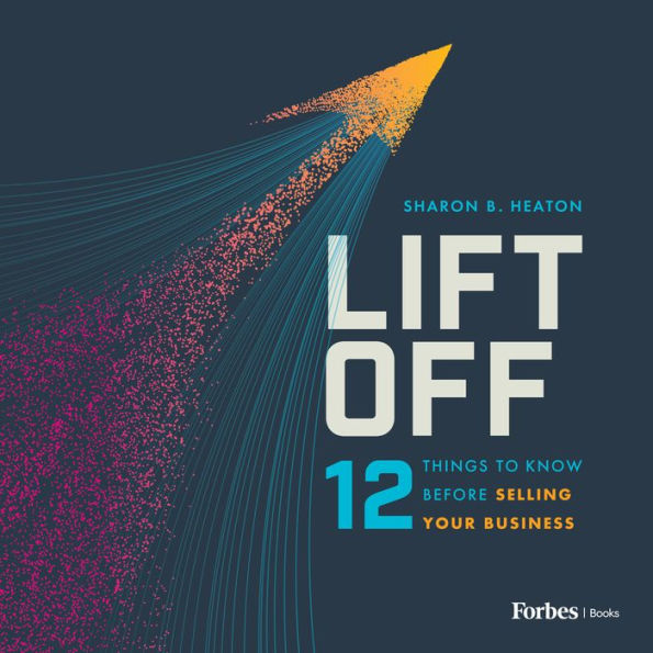 Lift Off: 12 Things to Know Before Selling Your Business