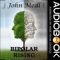 Bipolar Rising: A Man's Victory over Mental Health