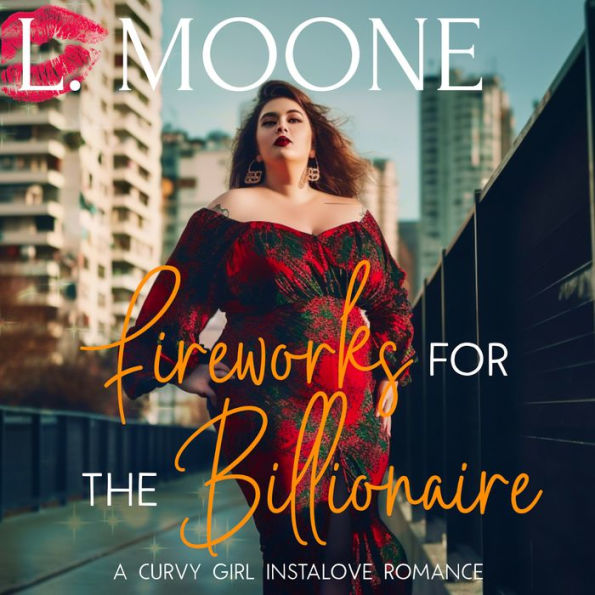 Fireworks for the Billionaire: A Steamy Curvy Girl Instalove Romance