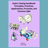 Hydro Testing Handbook: Principles, Practices, Applications, Formulas, and Common Q&A