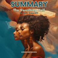 Summary of The Vanishing Half by Brit Bennett: Chapter by Chapter Summary and Study Guide of The Vanishing Half Book