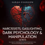 Narcissists, Gaslighting, Dark Psychology & Manipulation (2 in 1): Divorcing & Co-Parenting With A Narcissist, Narcissistic Abuse Recovery & Preventing Future Toxic Relationships