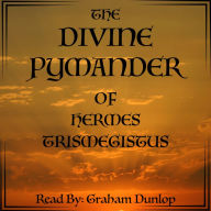 The Divine Pymander of Hermes Mercurius Trismegistus