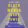 Black Women, Ivory Tower: Revealing the Lies of White Supremacy in American Education