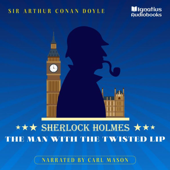 The Man with the Twisted Lip: Sherlock Holmes