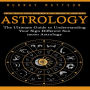 Astrology: Their Traits Their Meanings & the Nature of Your Soul (The Ultimate Guide to Understanding Your Sign Different Sun moon Astrology)