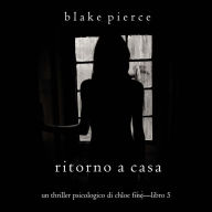 Ritorno a casa (Un Thriller Psicologico di Chloe Fine-Libro 5): Narrato digitalmente con voce sintetizzata