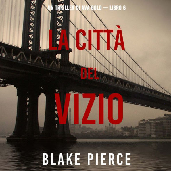 La città del vizio: Un thriller di Ava Gold (Libro 6): Narrato digitalmente con voce sintetizzata