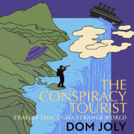 The Conspiracy Tourist: Travels Through a Strange World